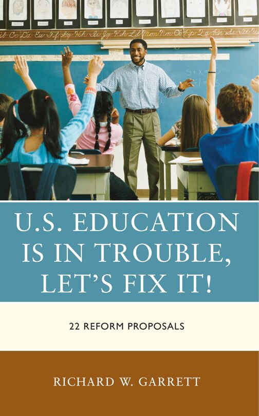 Front cover_U.S. Education is in Trouble, Let's Fix It!