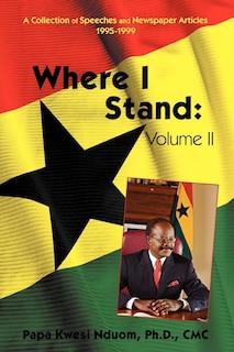 Where I Stand, Volume Ii: A Collection Of Speeches, Essays, And Newspaper Articles, 1995-1999