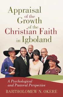 Front cover_Appraisal Of The Growth Of The Christian Faith In Igboland