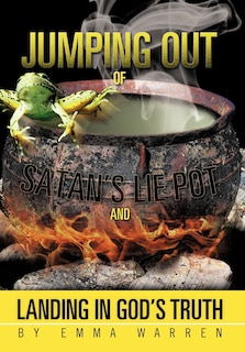 Front cover_Jumping Out Of Satan's Lie Pot And Landing In God's Truth