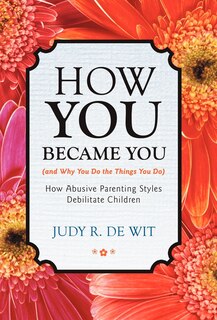 Front cover_How You Became You (and Why You Do The Things You Do)