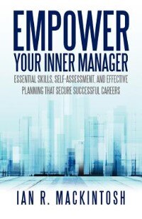 Empower Your Inner Manager: Essential Skills, Self-assessment, And Effective Planning That Secure Successful Careers image number 0