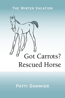 Front cover_Got Carrots? Rescued Horse