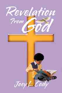 Revelation From God by Joey L. Cody