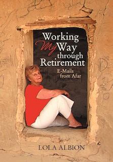 Front cover_Working My Way Through Retirement