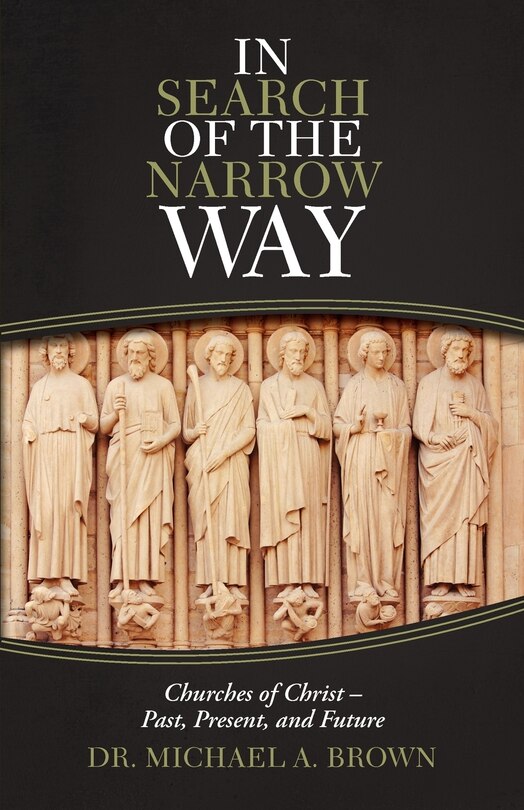 In Search Of The Narrow Way: Churches Of Christ - Past, Present, And Future