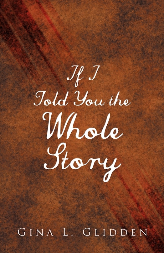 Front cover_If I Told You The Whole Story