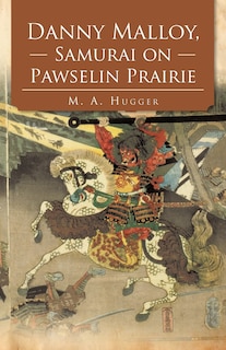 Front cover_Danny Malloy, Samurai On Pawselin Prairie