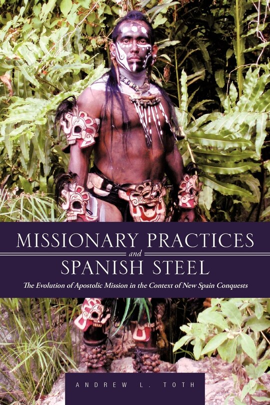 Front cover_Missionary Practices And Spanish Steel