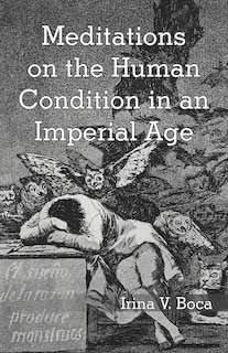 Meditations On The Human Condition In An Imperial Age