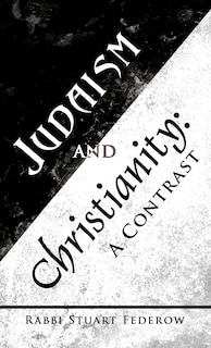 Judaism and Christianity: A Contrast