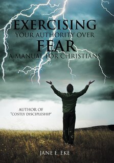 Front cover_Exercising Your Authority over Fear