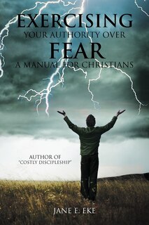Couverture_Exercising Your Authority Over Fear