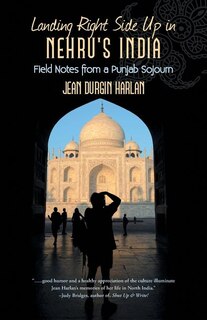 Landing Right Side Up In Nehru's India: Field Notes From A Punjab Sojourn