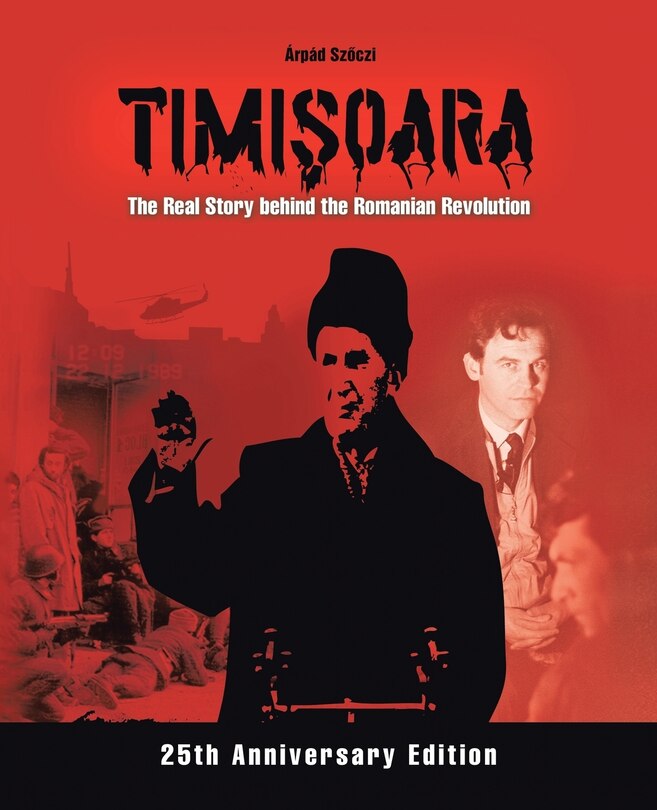 Couverture_Timişoara - The Real Story behind the Romanian Revolution