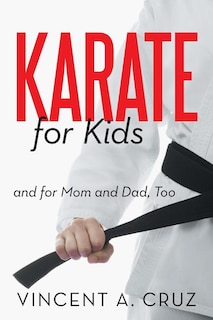 Front cover_Karate For Kids And For Mom And Dad, Too