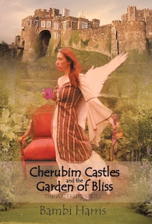 Cherubim Castles And The Garden Of Bliss: The Elysium Scrolls