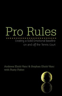 Pro Rules: Creating A Solid Emotional Baseline On And Off The Tennis Court