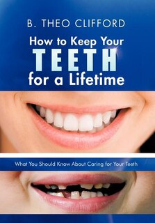 Front cover_How To Keep Your Teeth For A Lifetime