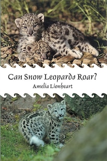 Front cover_Can Snow Leopards Roar?