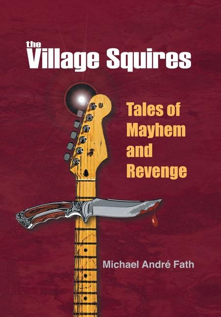 Front cover_The Village Squires - Tales Of Mayhem And Revenge