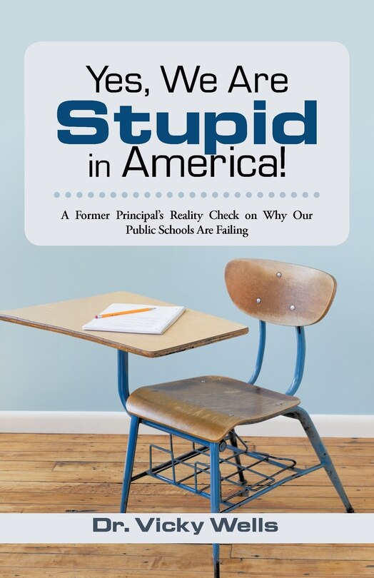 Front cover_Yes, We Are Stupid In America!