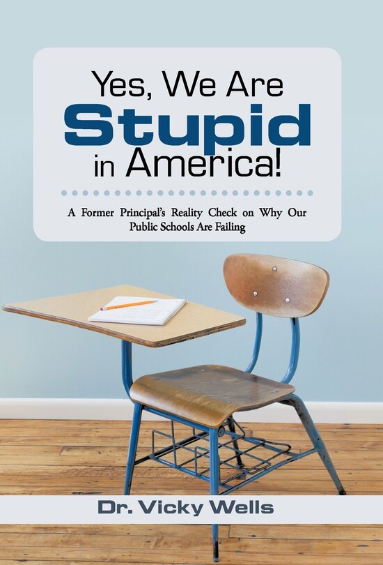Front cover_Yes, We Are Stupid In America!