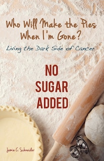 Front cover_Who Will Make The Pies When I'm Gone?