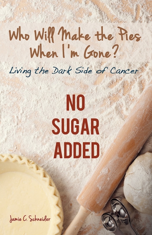 Front cover_Who Will Make The Pies When I'm Gone?