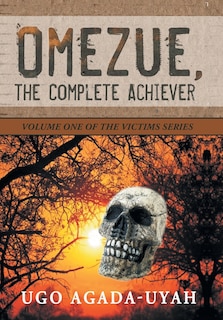 Front cover_Omezue, The Complete Achiever