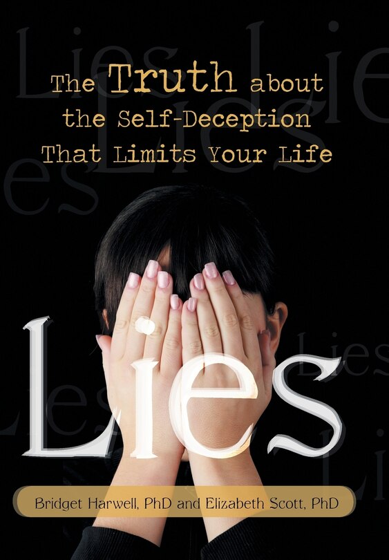 Lies: The Truth About The Self-deception That Limits Your Life