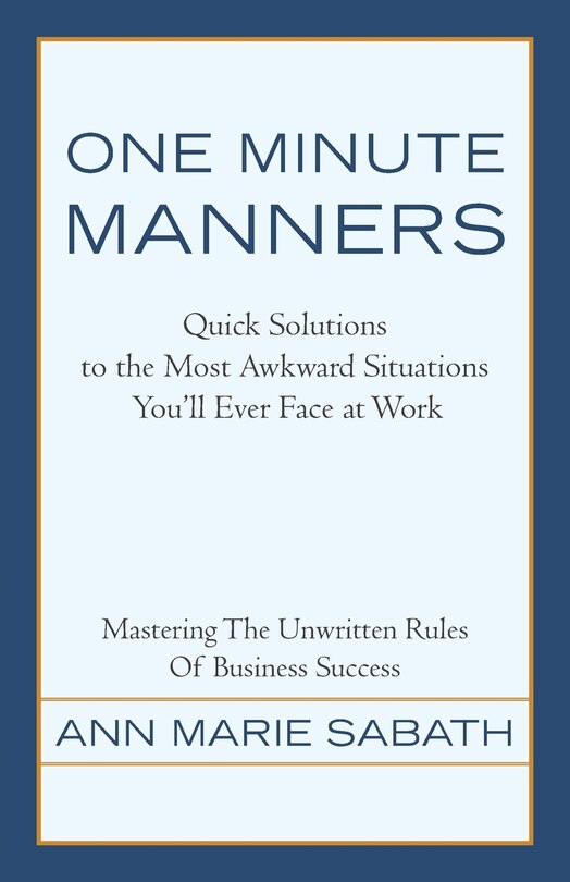 One Minute Manners: Quick Solutions To The Most Awkward Situations You'll Ever Face At Work