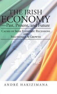 Front cover_The Irish Economy-Past, Present, and Future