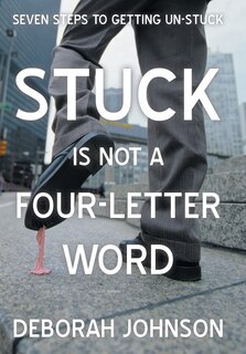 Front cover_Stuck Is Not A Four-letter Word