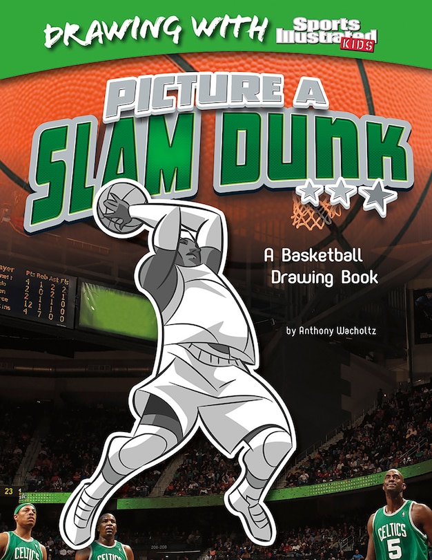 Picture a Slam Dunk: A Basketball Drawing Book