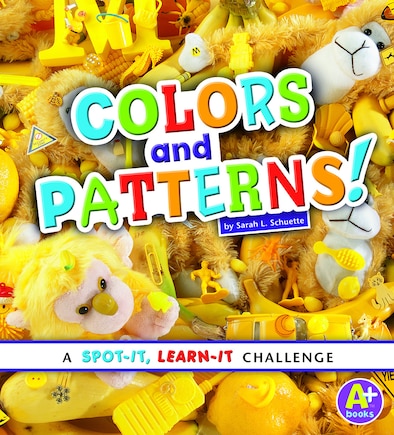 Colors and Patterns!: A Spot-It, Learn-It Challenge