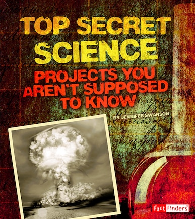 Top Secret Science: Projects You Aren’t Supposed to Know About