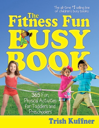 The Fitness Fun Busy Book: 365 Creative Games & Activities to Keep Your Child Moving and Learning