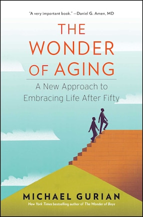 The Wonder of Aging: A New Approach to Embracing Life After Fifty