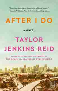 After I Do: A Novel by Taylor Jenkins Reid