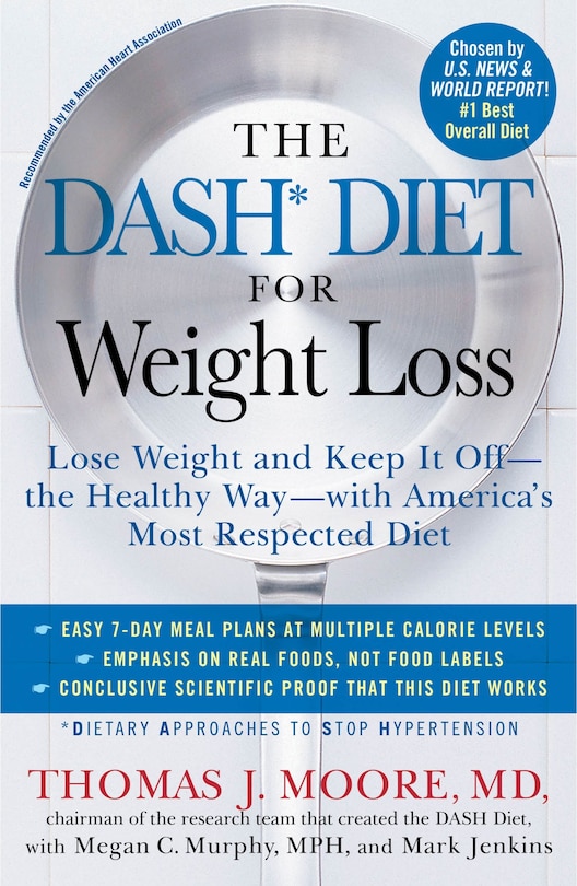 The DASH Diet for Weight Loss: Lose Weight and Keep It Off--the Healthy Way--with America's Most Respected Diet