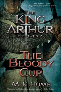 Couverture_The King Arthur Trilogy Book Three: The Bloody Cup