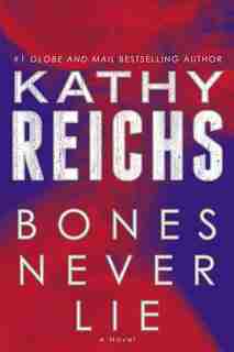 Bones Never Lie by Kathy Reichs