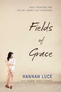 Fields of Grace: Faith, Friendship, and the Day I Nearly Lost Everything