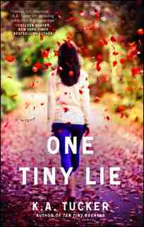 One Tiny Lie: A Novel by K.A. Tucker