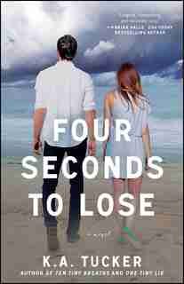 Four Seconds to Lose: A Novel by K.A. Tucker