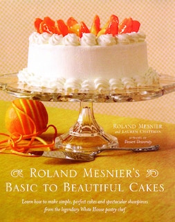 Front cover_Roland Mesnier's Basic to Beautiful Cakes