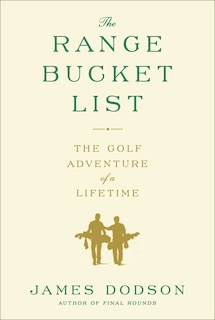 The Range Bucket List: The Golf Adventure of a Lifetime