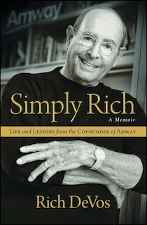 Couverture_Simply Rich: Life and Lessons from the Cofounder of Amway