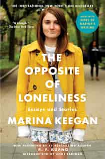 The Opposite of Loneliness: Essays and Stories by Marina Keegan